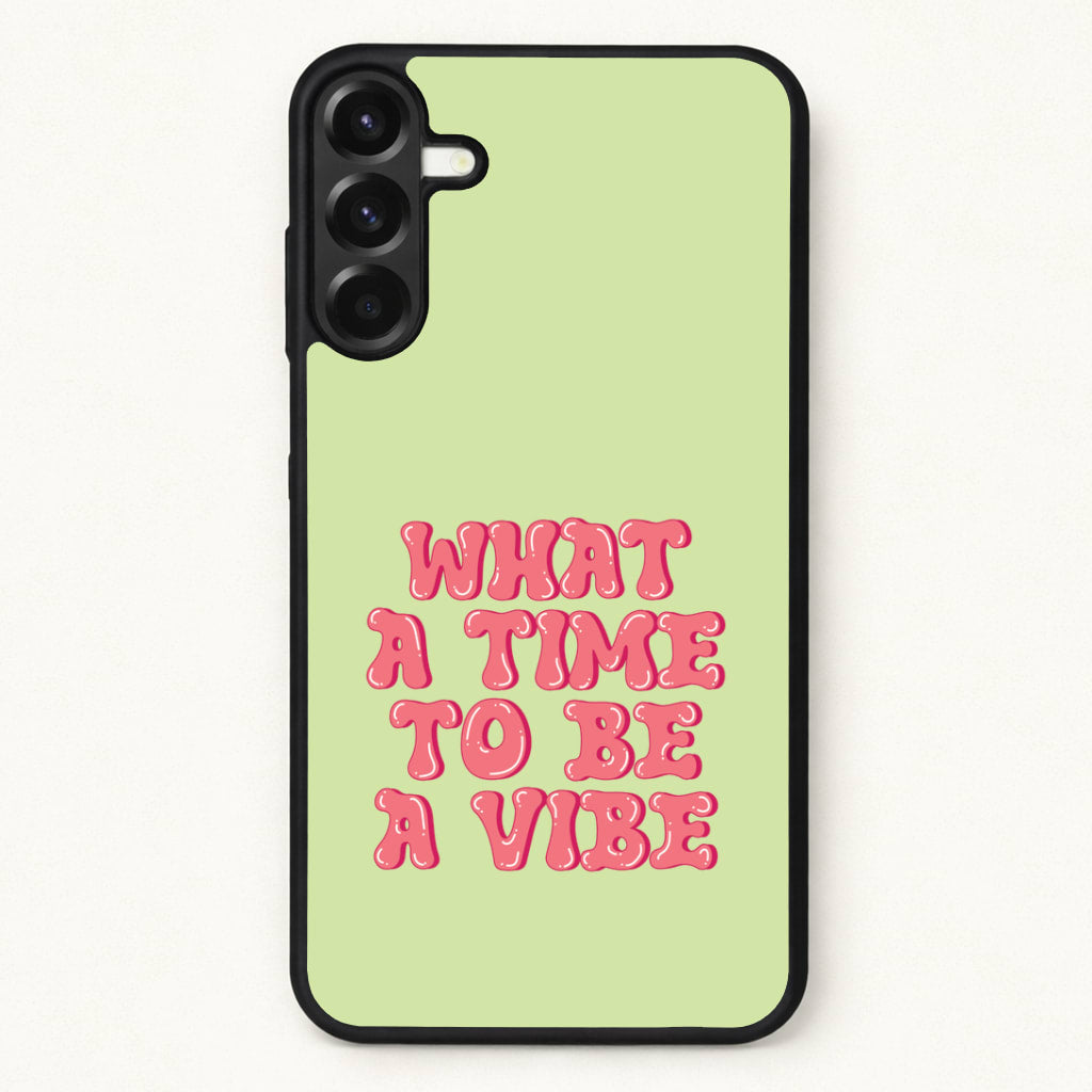 What A Time To Be A Vibe - Aesthetic Quote Phone Case for Galaxy A37