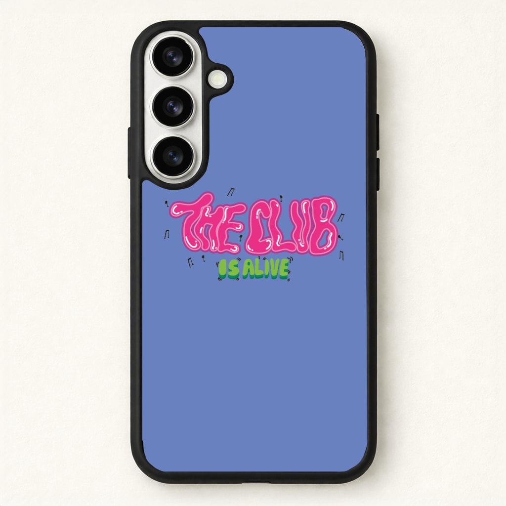 The club is alive Phone Case for Galaxy S26 Plus