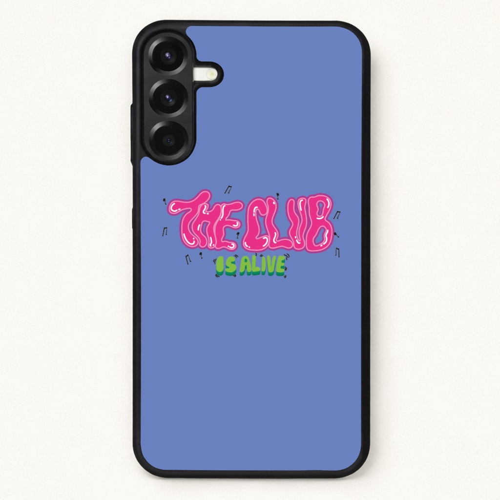 The club is alive Phone Case for Galaxy A57