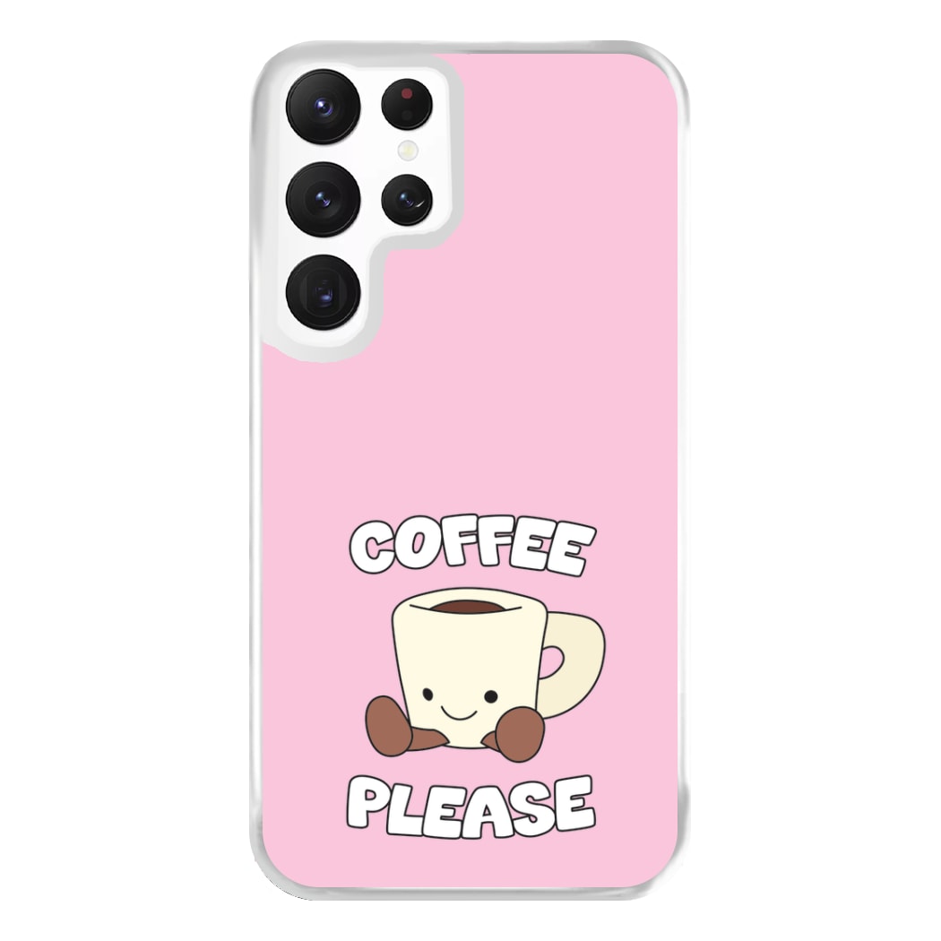Coffee Please Mug Phone Case for Galaxy S22 Ultra
