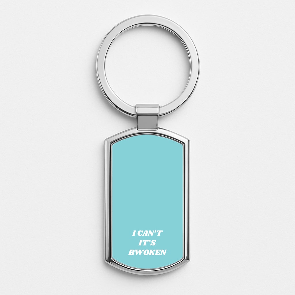 I Can't It's Bwoken Silver Keyring