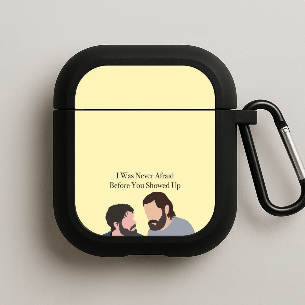 I Was Never Afraid Before You Showed Up AirPods Case