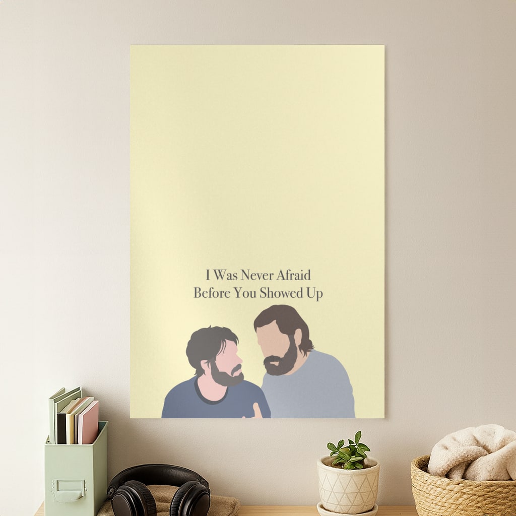 I Was Never Afraid Before You Showed Up Poster