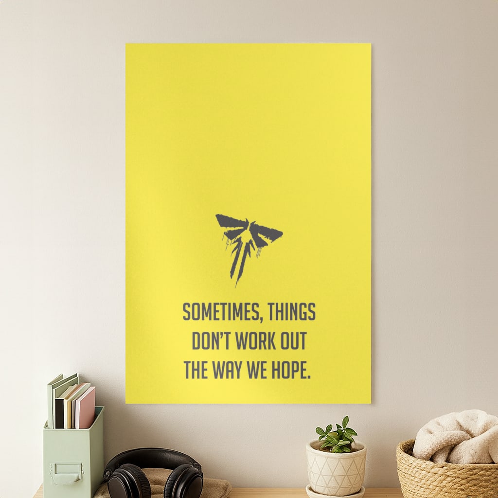 Sometime's Things Don't Work Out The Way We Hope Poster