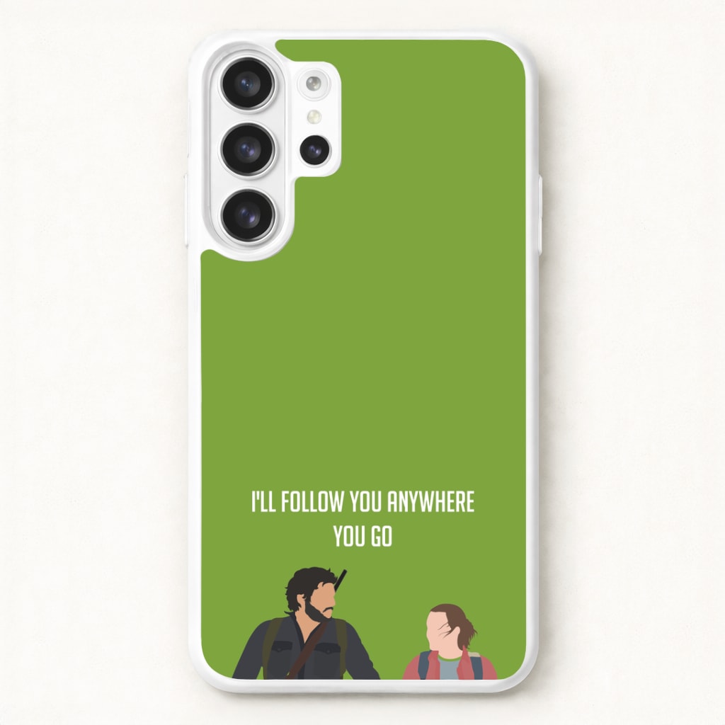 I'll Follow You Anywhere Ellie And Joel Phone Case for Galaxy S26 Ultra