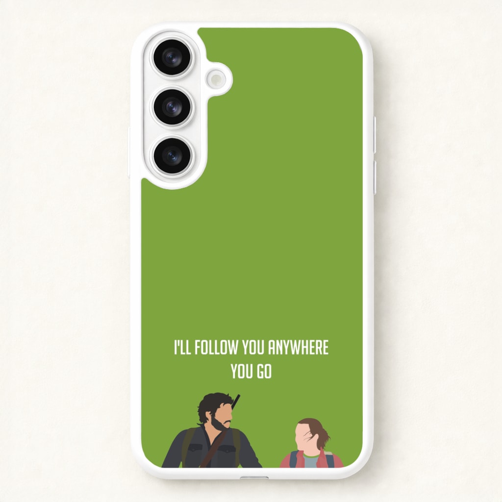 I'll Follow You Anywhere Ellie And Joel Phone Case for Galaxy S26