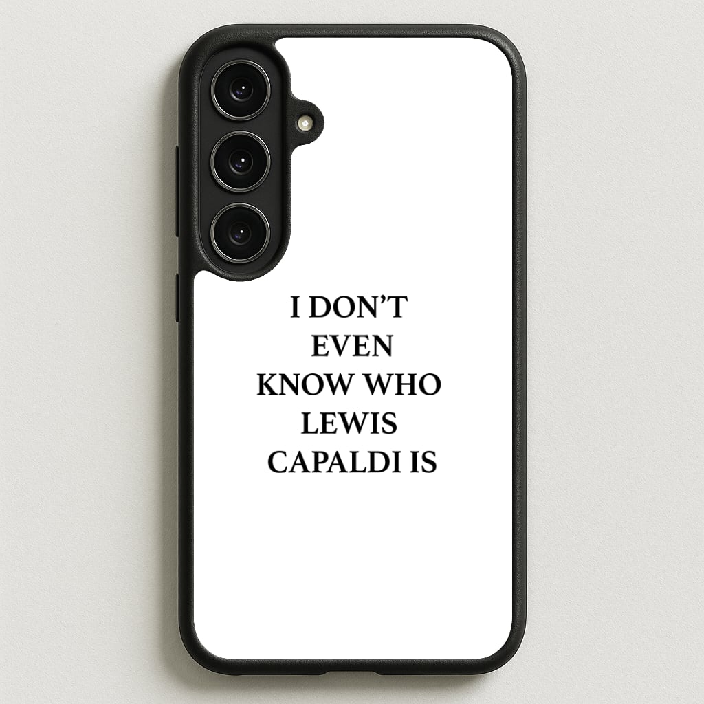 I Don't Even Know Phone Case for Galaxy S25FE