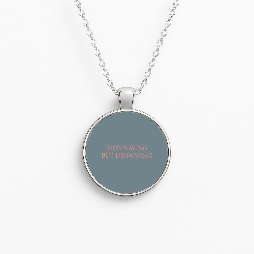 Not Waving But Drowning - Circle Necklace