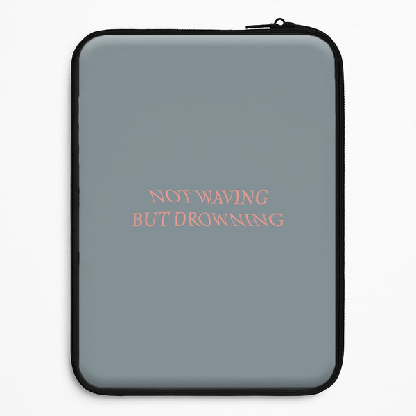 Not Waving But Drowning - Universal Laptop Sleeve