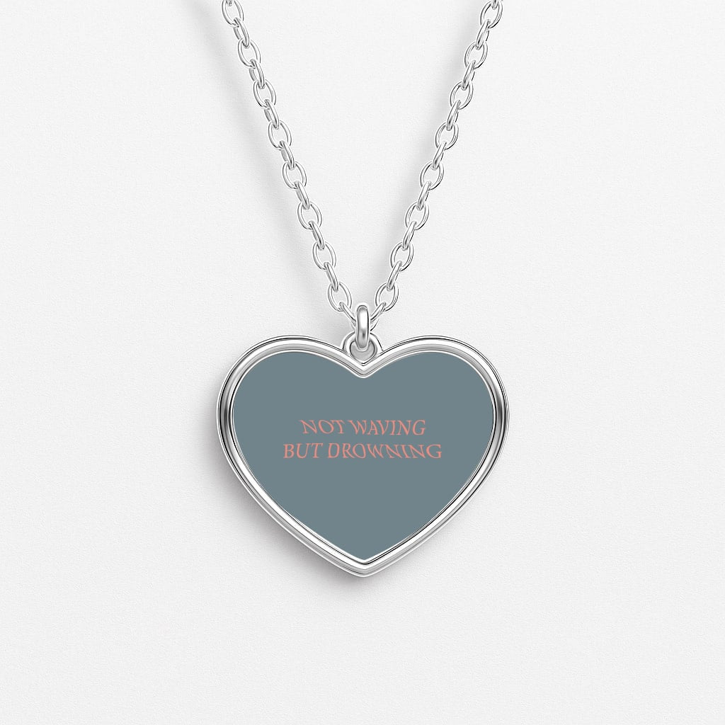 Not Waving But Drowning - Heart Necklace
