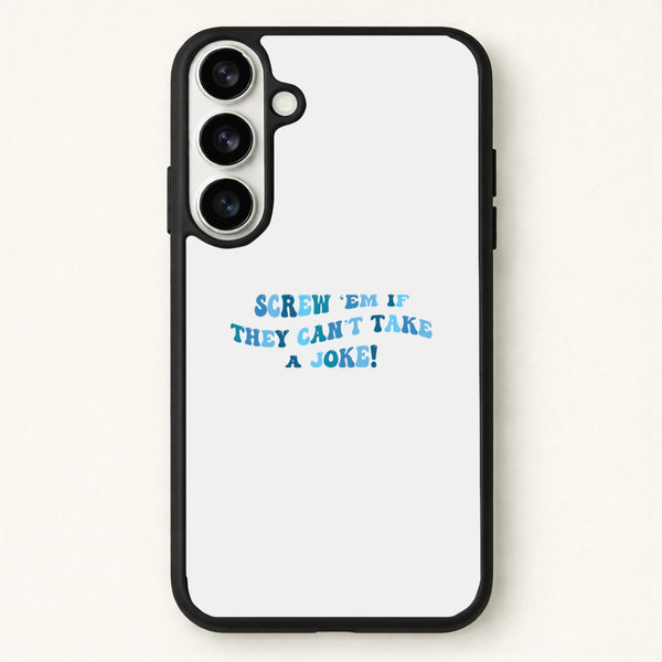 Screw Em If They Can't Take A Joke Phone Case for Galaxy S26 Plus