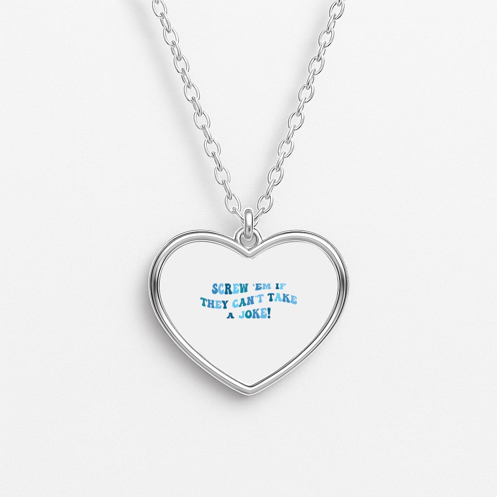 Screw Em If They Can't Take A Joke Heart Necklace