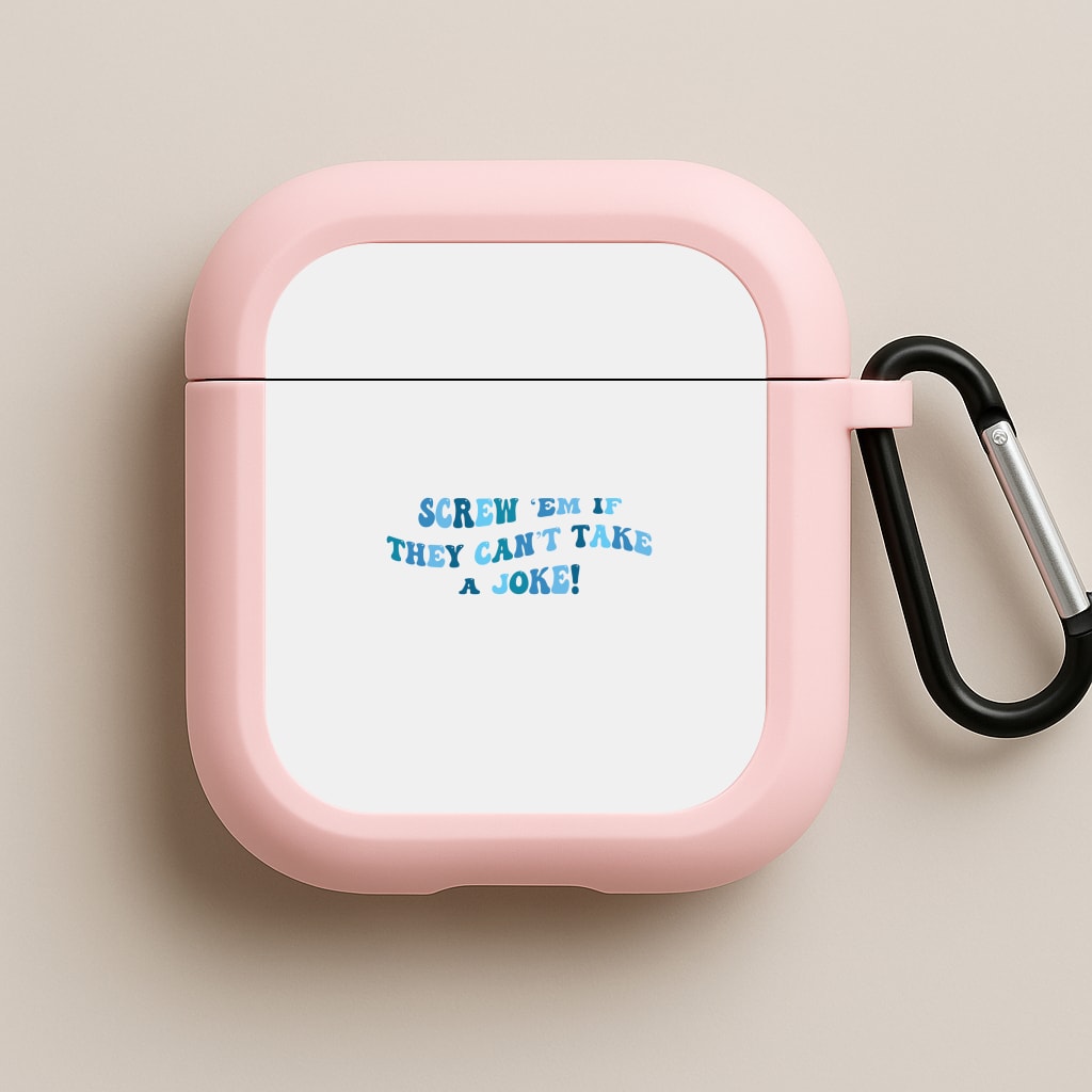 Screw Em If They Can't Take A Joke Pink AirPods Case