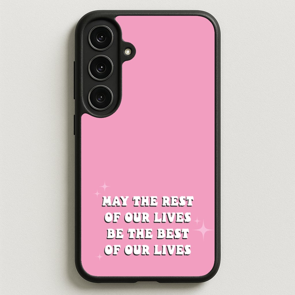 Best Of Our Lives Phone Case for Galaxy S25FE