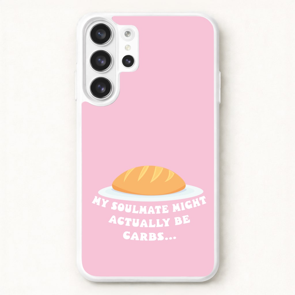 My Soulmate Might Actually Be Carbs Phone Case for Galaxy S26 Ultra