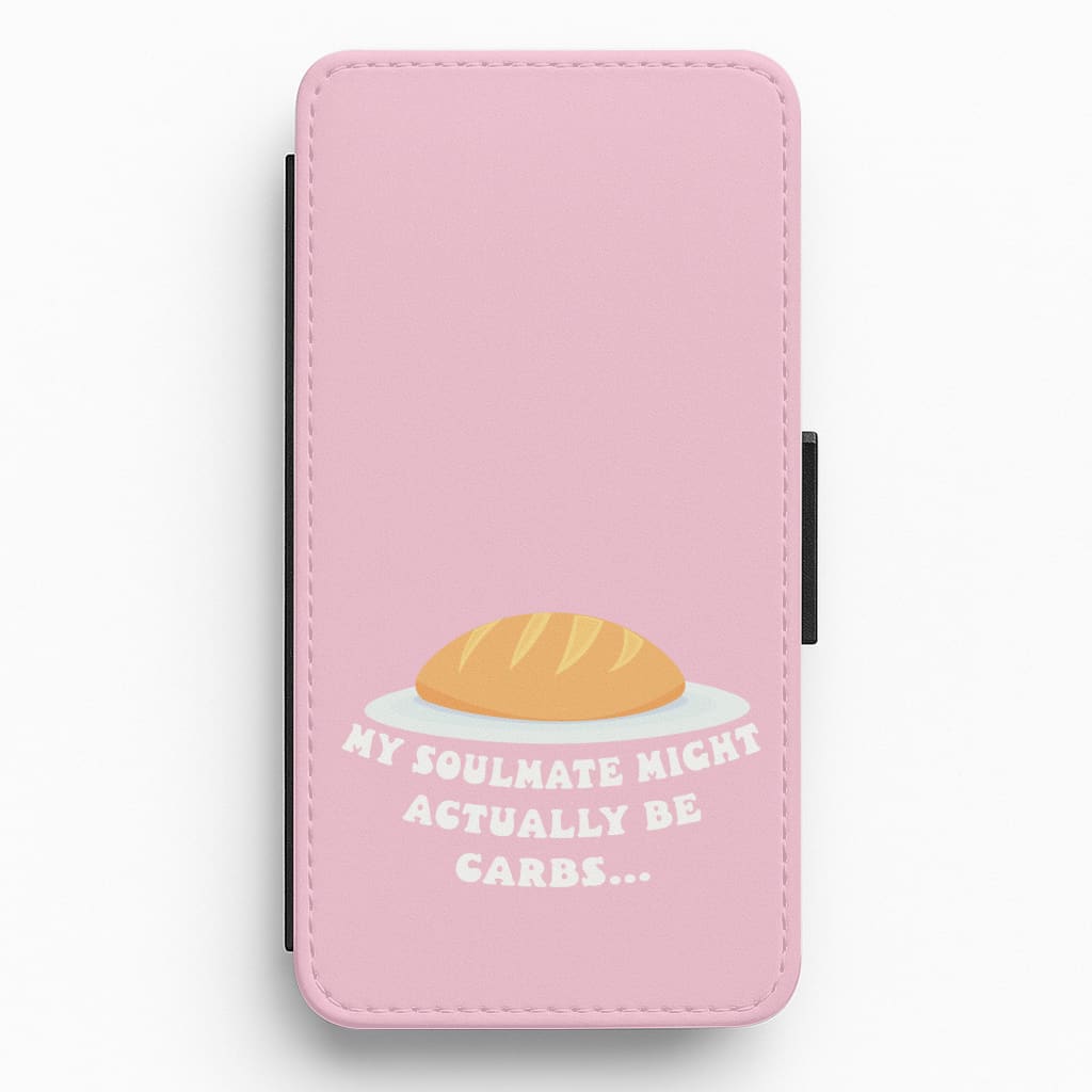 My Soulmate Might Actually Be Carbs Flip / Wallet Phone Case