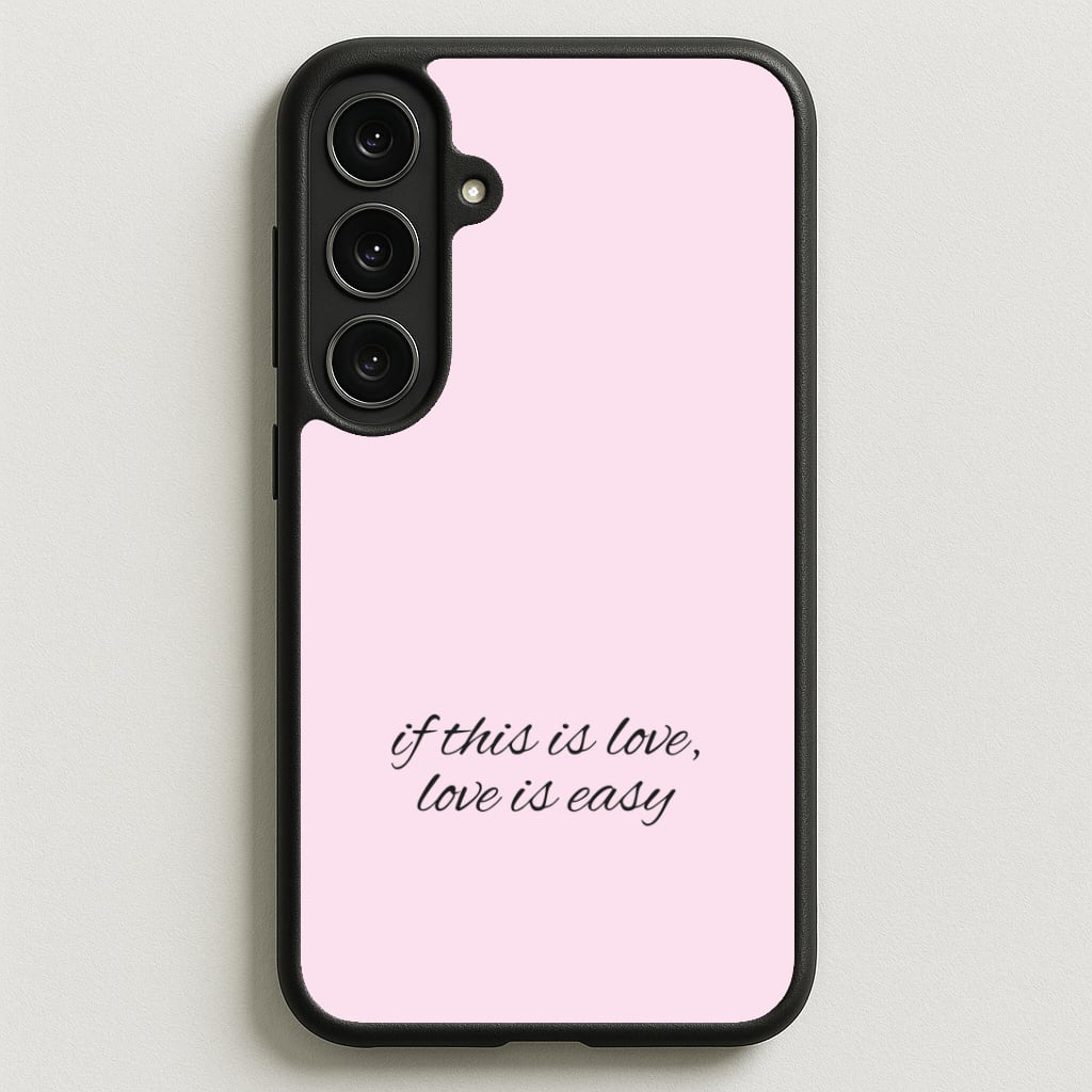 If This Is Love, Love Is Easy - McBand Phone Case for Galaxy S25FE