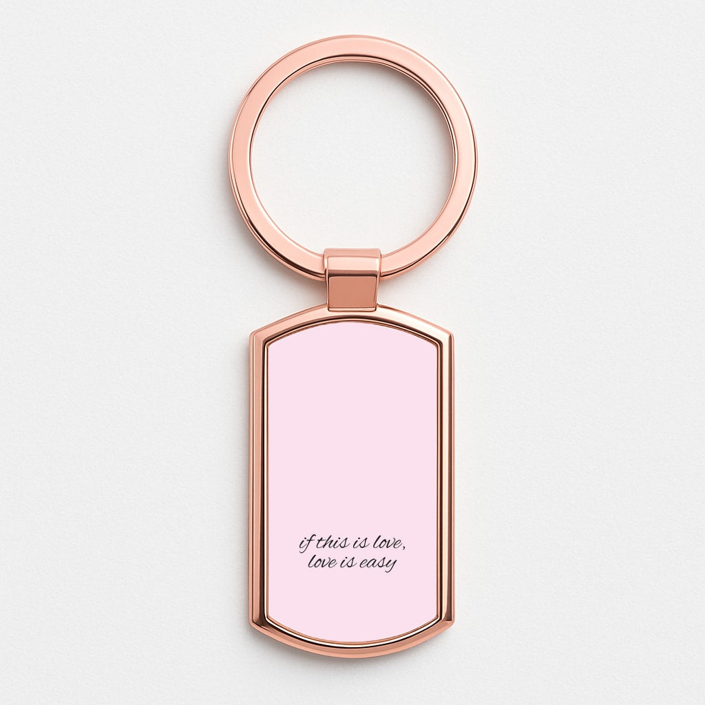 If This Is Love, Love Is Easy - McBand Rose Gold Keyring