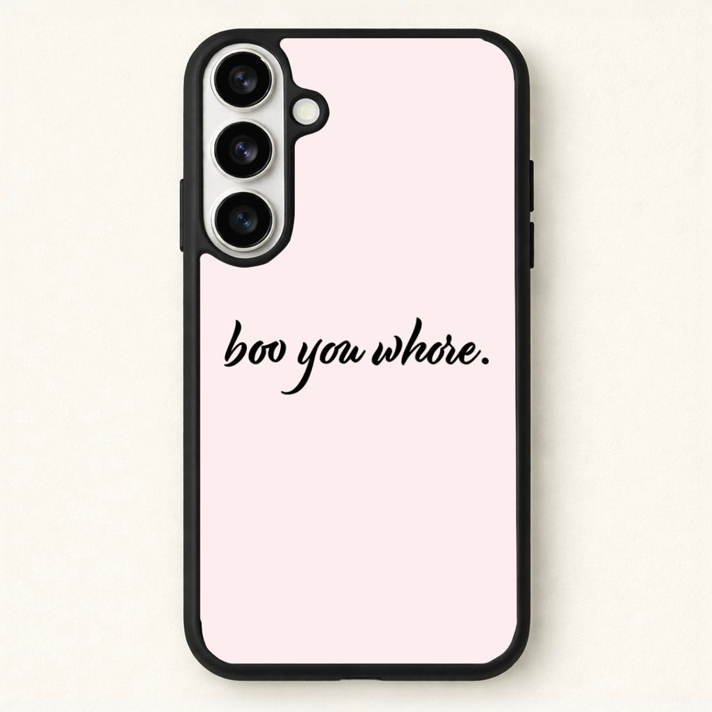 Boo You Whore Phone Case for Galaxy S26 Plus