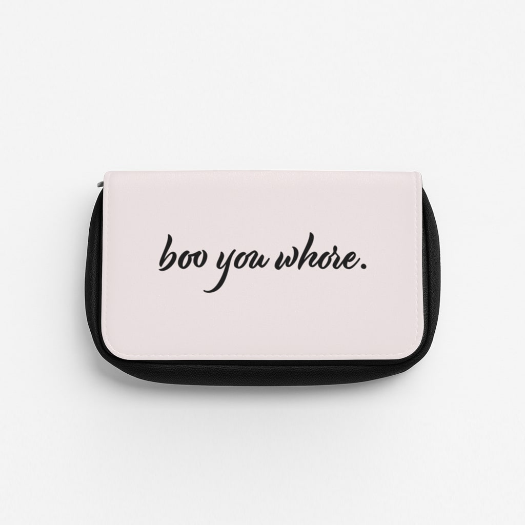 Boo You Whore Pencil Case