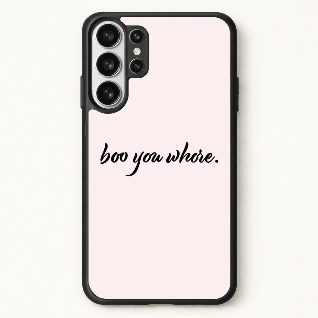 Boo You Whore Phone Case for Galaxy S26 Ultra