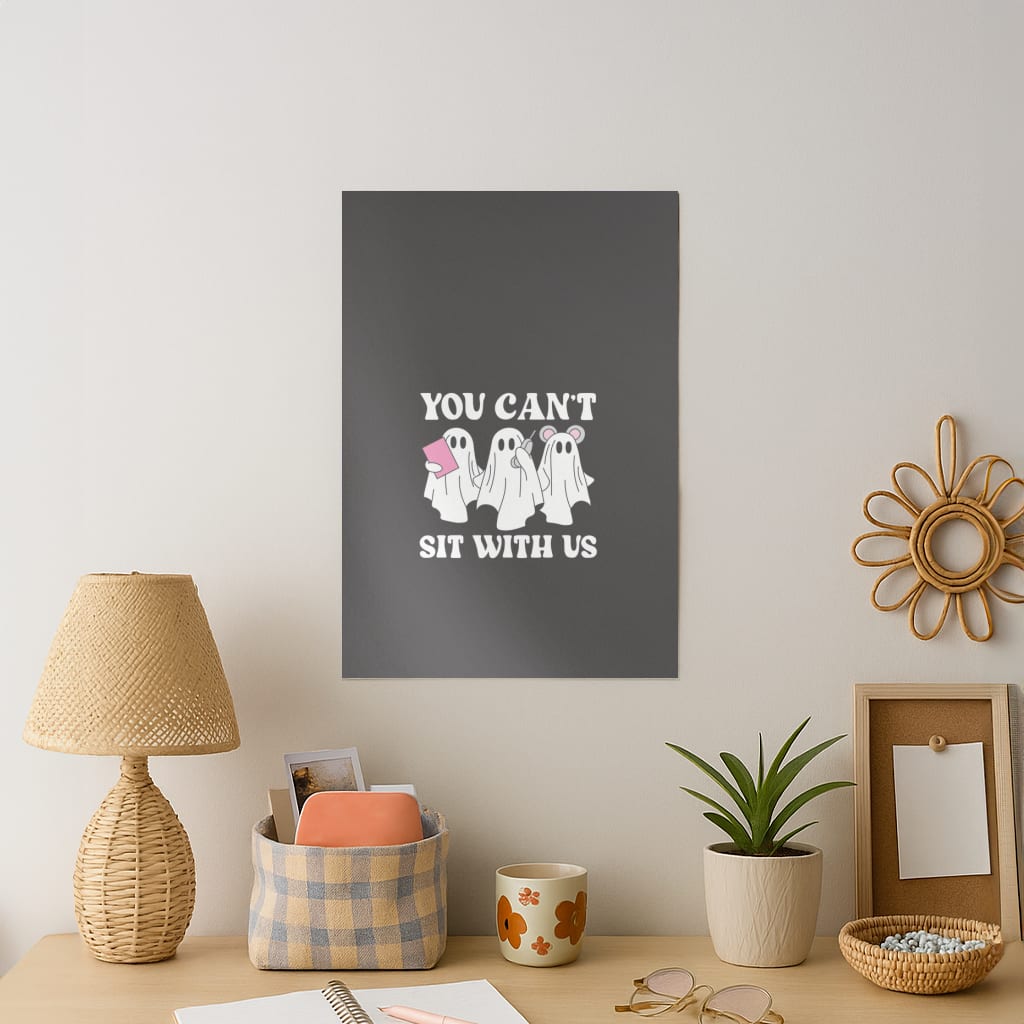You Can't Sit With Us Ghosts Art Print