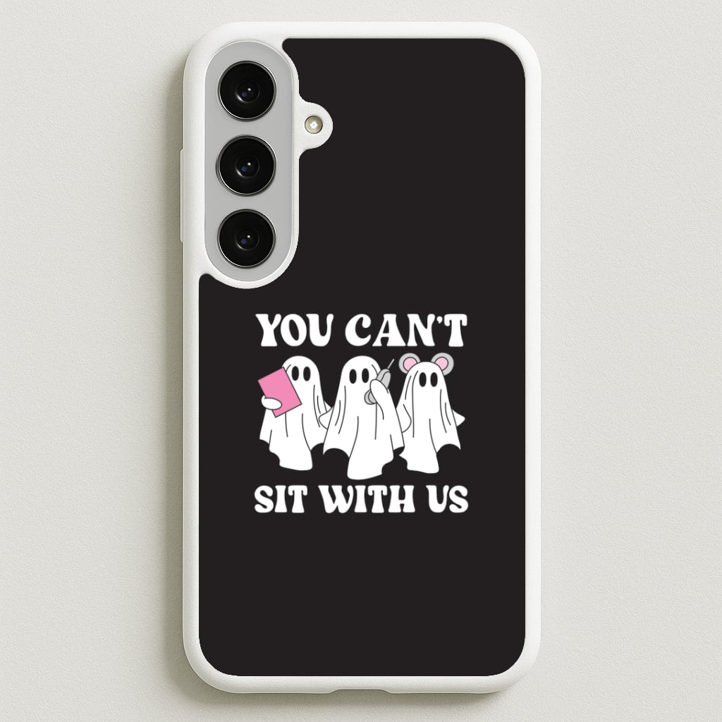You Can't Sit With Us Ghosts Phone Case for Galaxy S25FE