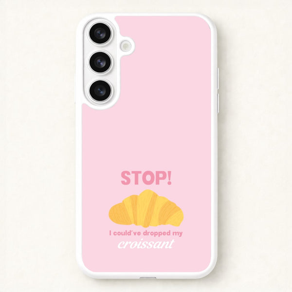 I Could've Dropped My Croissant - Memes Phone Case for Galaxy S26 Plus