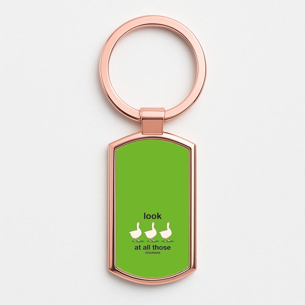 Look At All Those Chickens - Memes Rose Gold Keyring