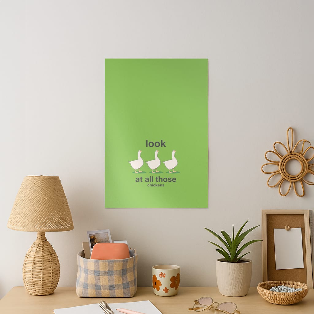 Look At All Those Chickens - Memes Art Print
