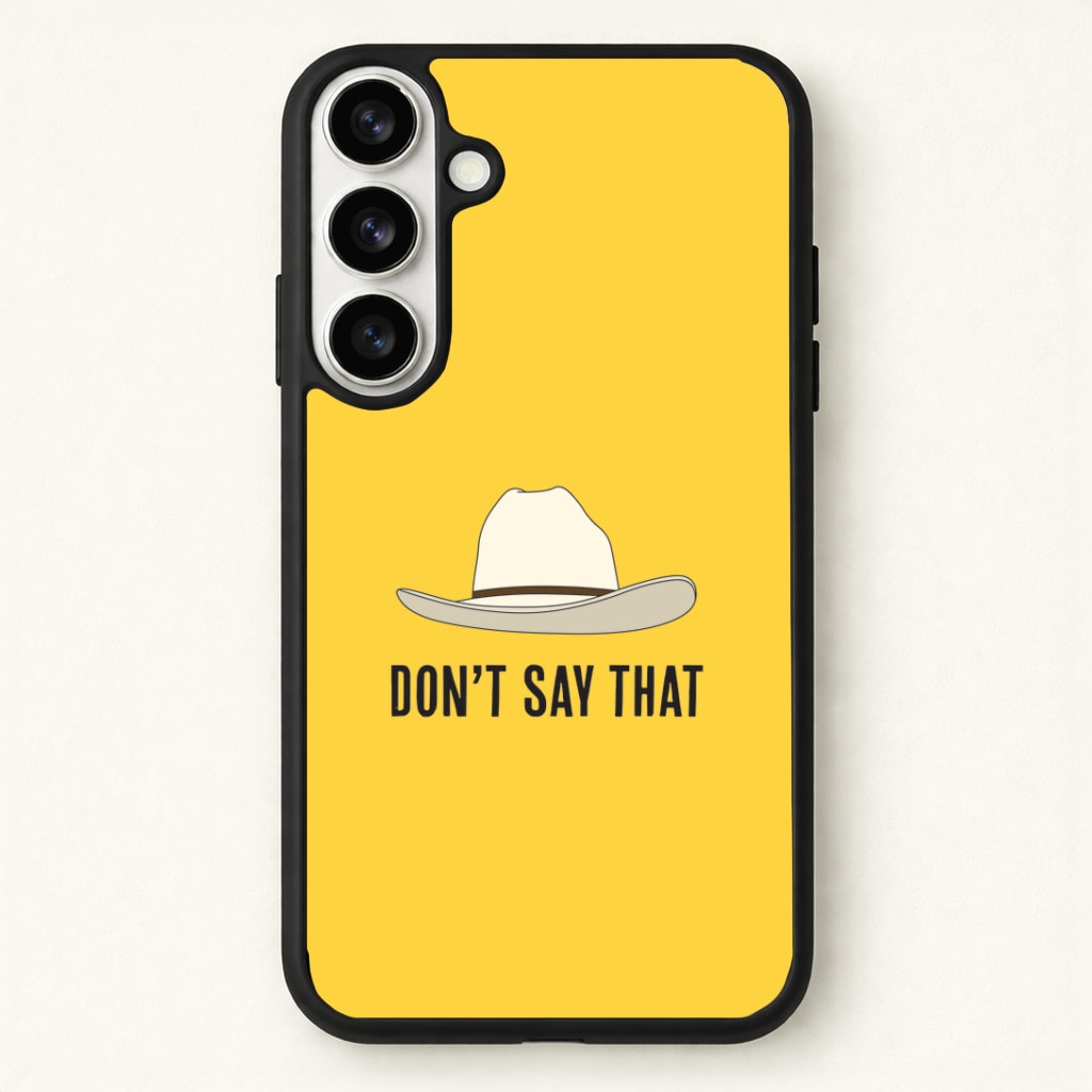 Don't Say That Phone Case for Galaxy S26 Plus