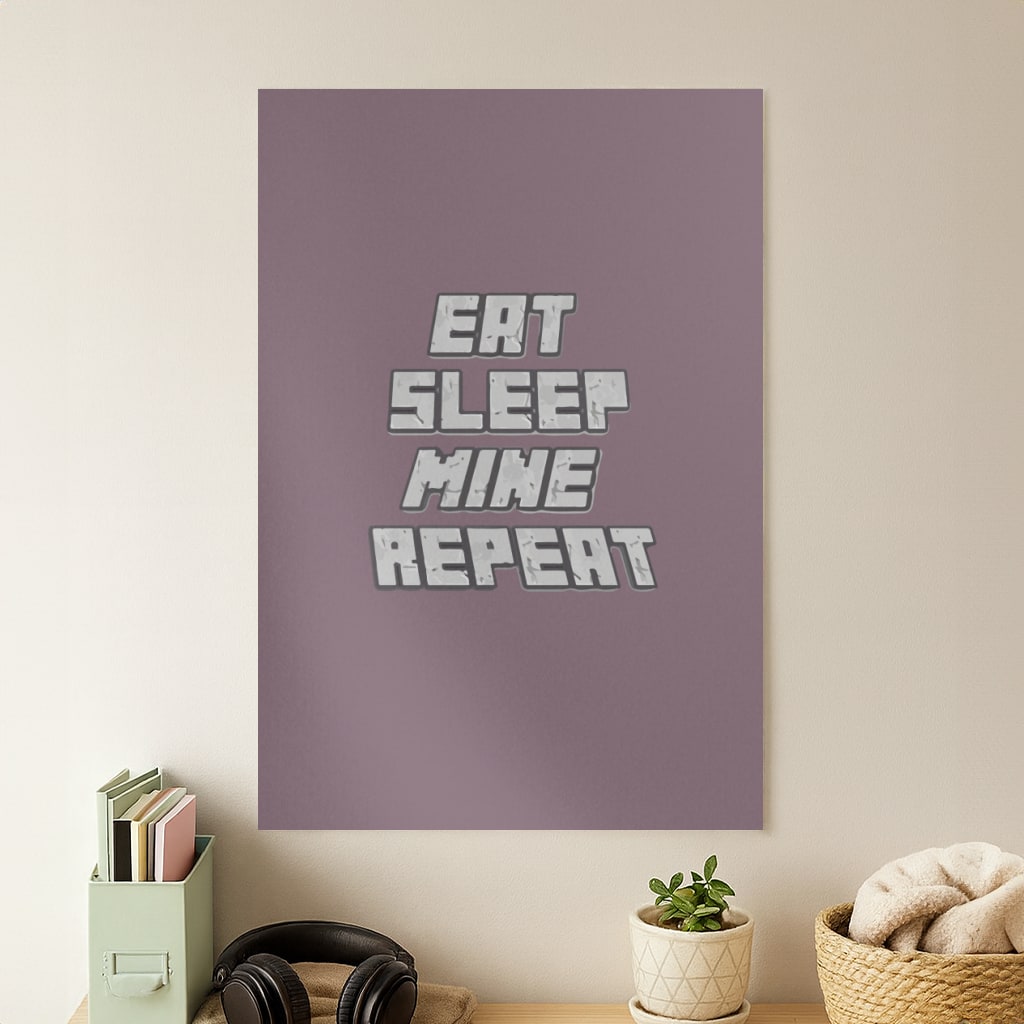 Eat Sleep Mine Repeat Poster