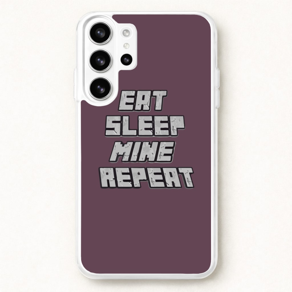 Eat Sleep Mine Repeat Phone Case for Galaxy S26 Ultra
