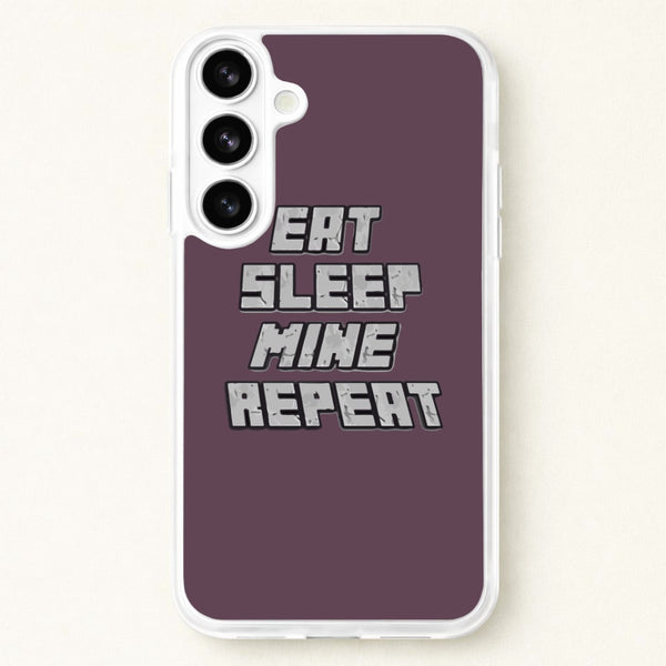 Eat Sleep Mine Repeat Phone Case for Galaxy S26