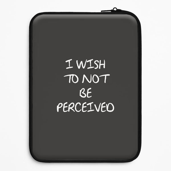 I Wish To Not Be Perceived Universal Laptop Sleeve