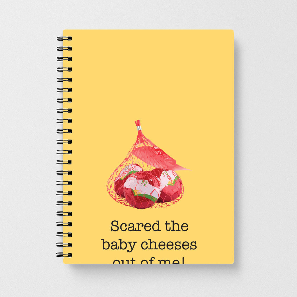 Scared The Baby Cheeses Out Of Me Notebook