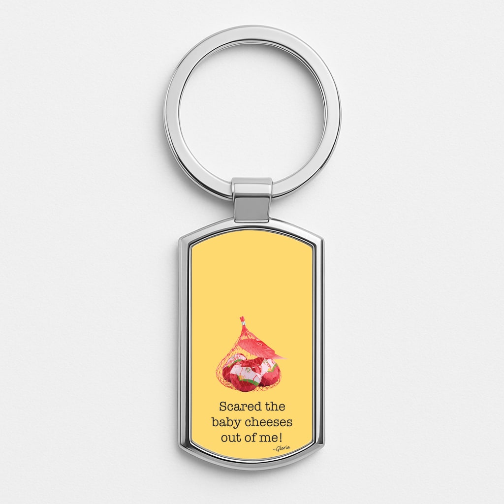 Scared The Baby Cheeses Out Of Me Silver Keyring