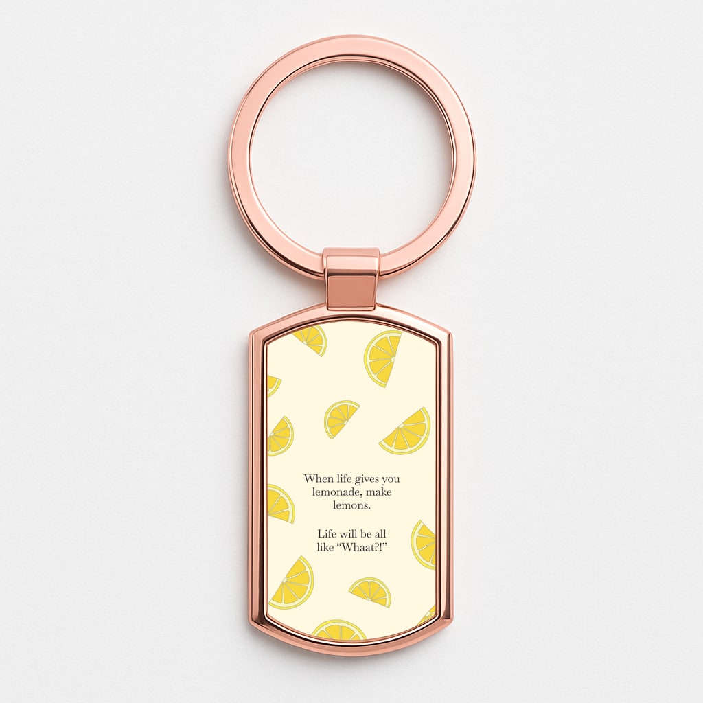 When Life Gives You Lemonade, Make Lemons Rose Gold Keyring