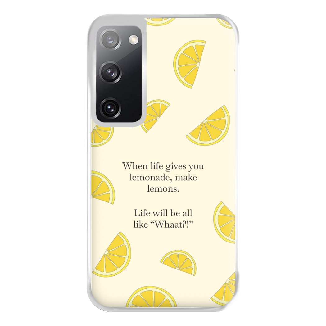 When Life Gives You Lemonade, Make Lemons Phone Case for Galaxy S20