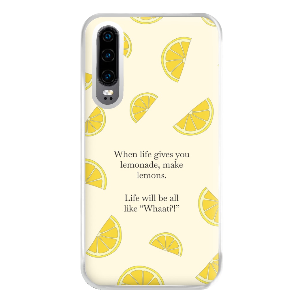 When Life Gives You Lemonade, Make Lemons Phone Case for Huawei P30
