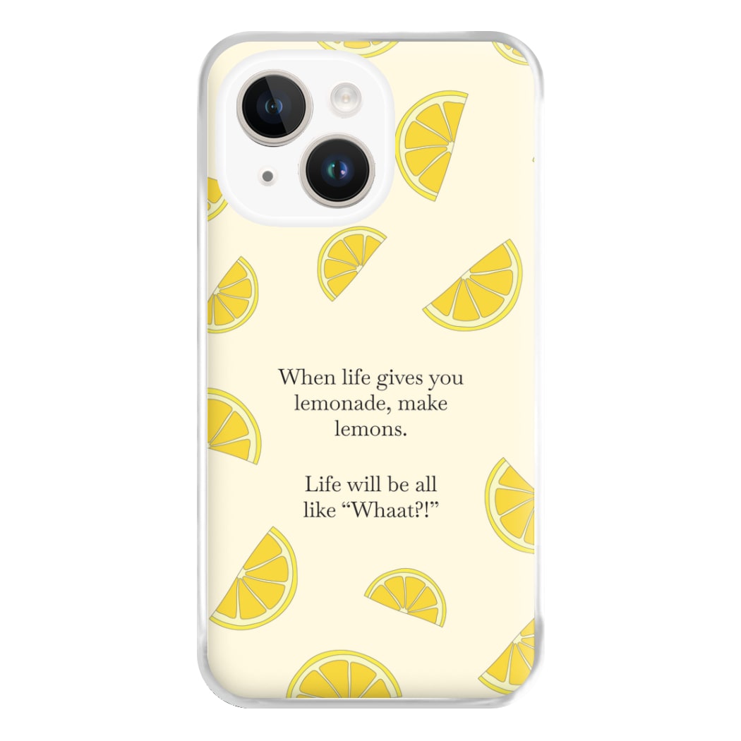 When Life Gives You Lemonade, Make Lemons Phone Case for iPhone 14 Plus