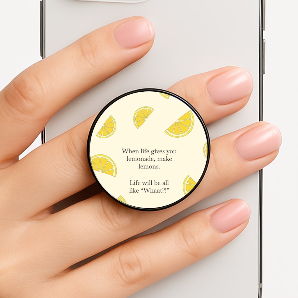When Life Gives You Lemonade, Make Lemons Phone Grip
