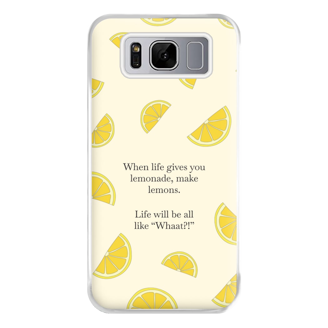 When Life Gives You Lemonade, Make Lemons Phone Case for Galaxy S8 Plus