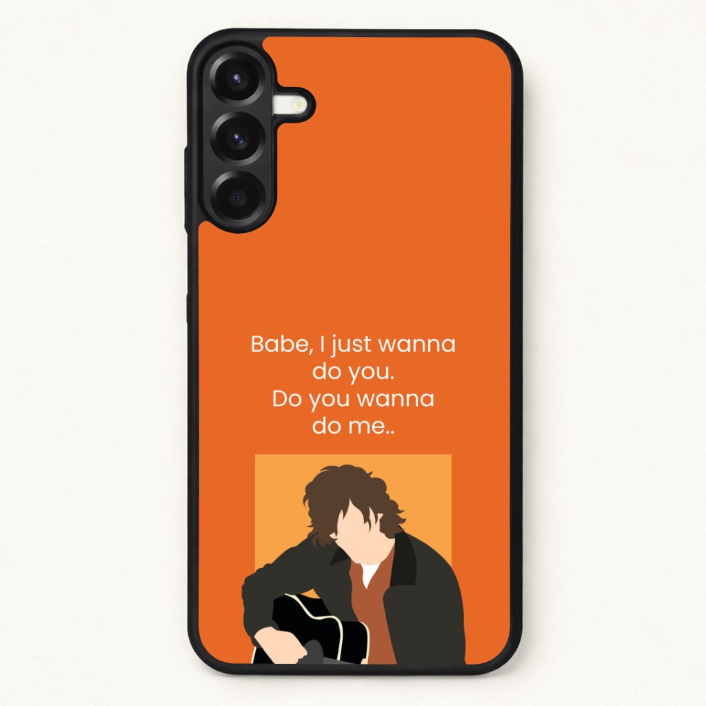 Babe I Just Wanna.. Phone Case for Galaxy A37