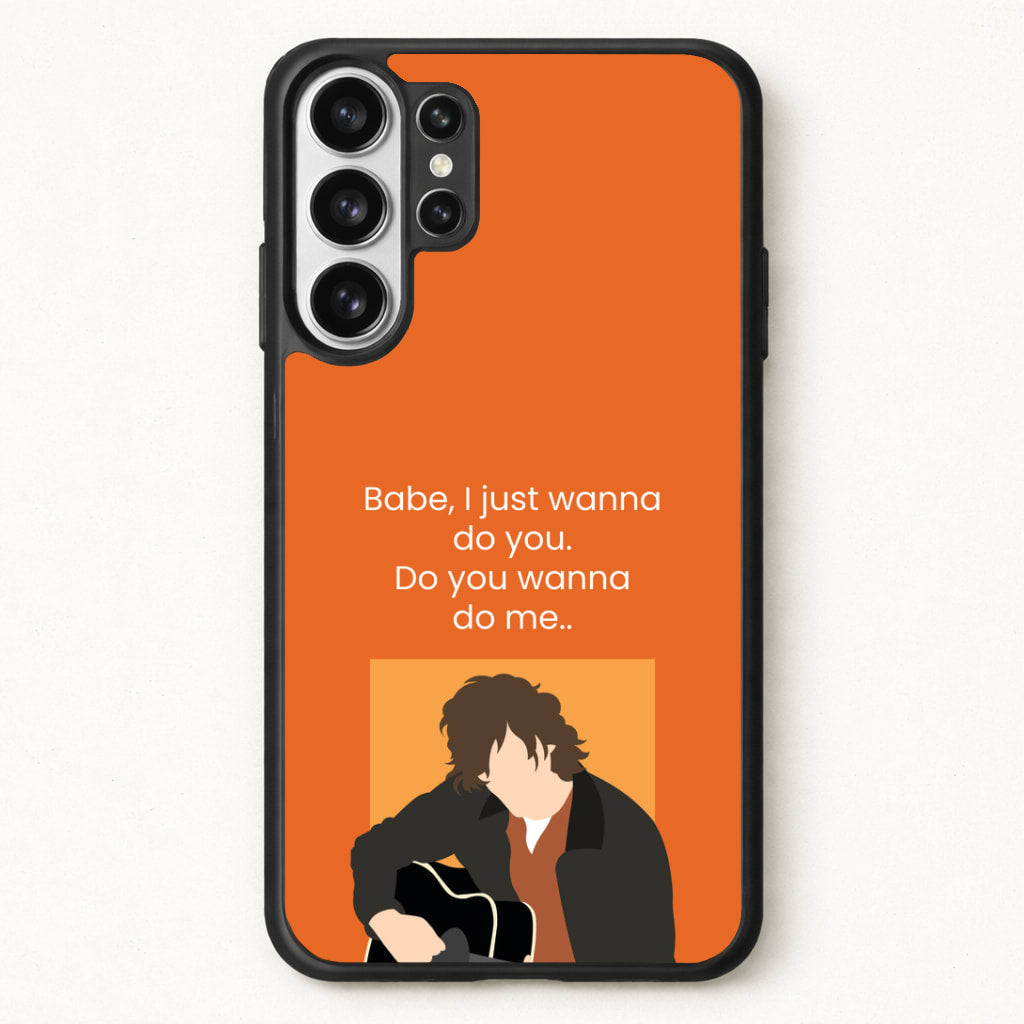 Babe I Just Wanna.. Phone Case for Galaxy S26 Ultra