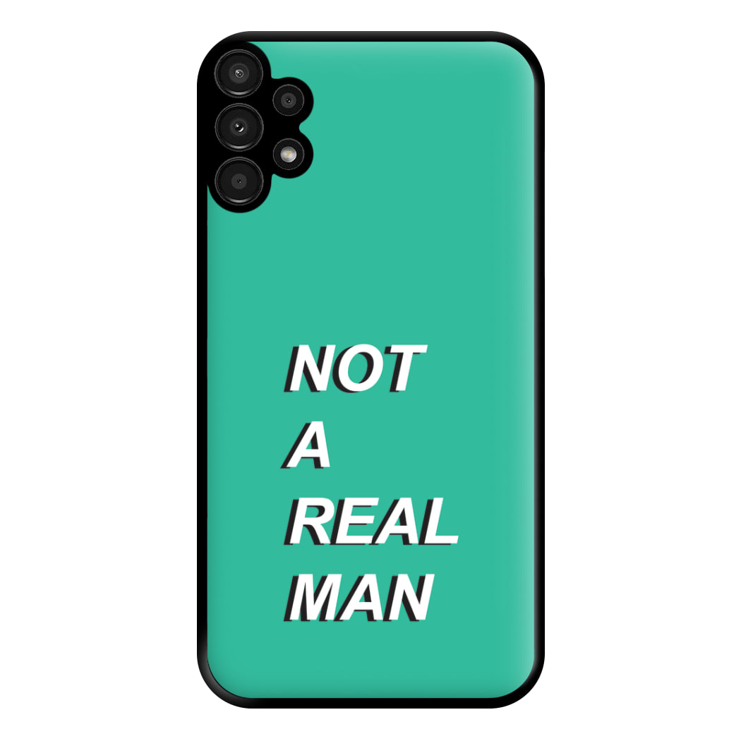Not A Real Man Phone Case for Galaxy A13