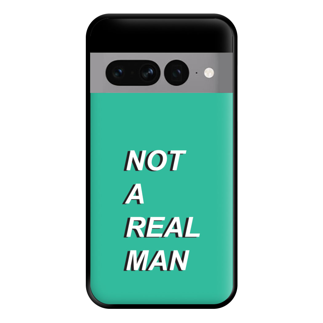 Not A Real Man Phone Case for Google Pixel 7 Pro