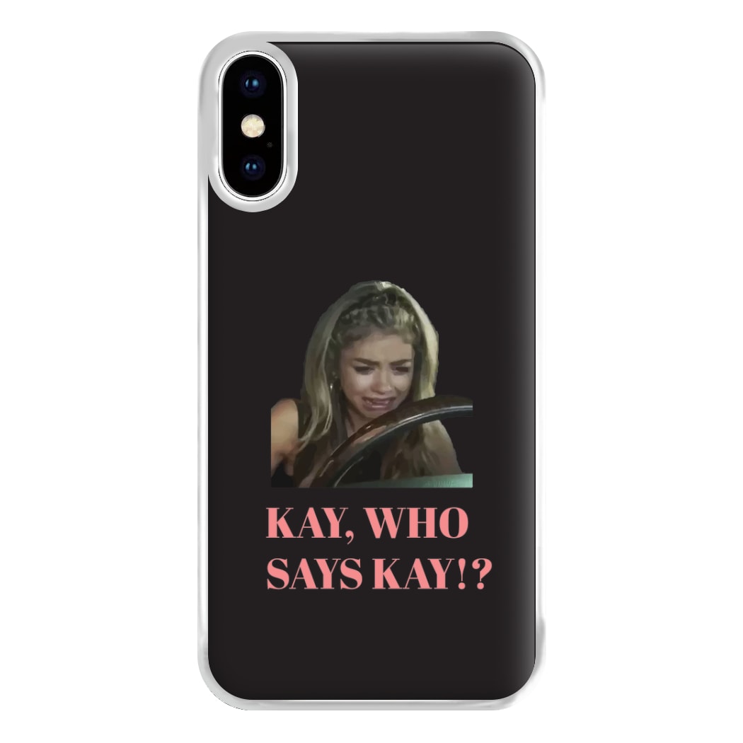 Kay, Who Says Kay!? Phone Case for iPhone XS Max