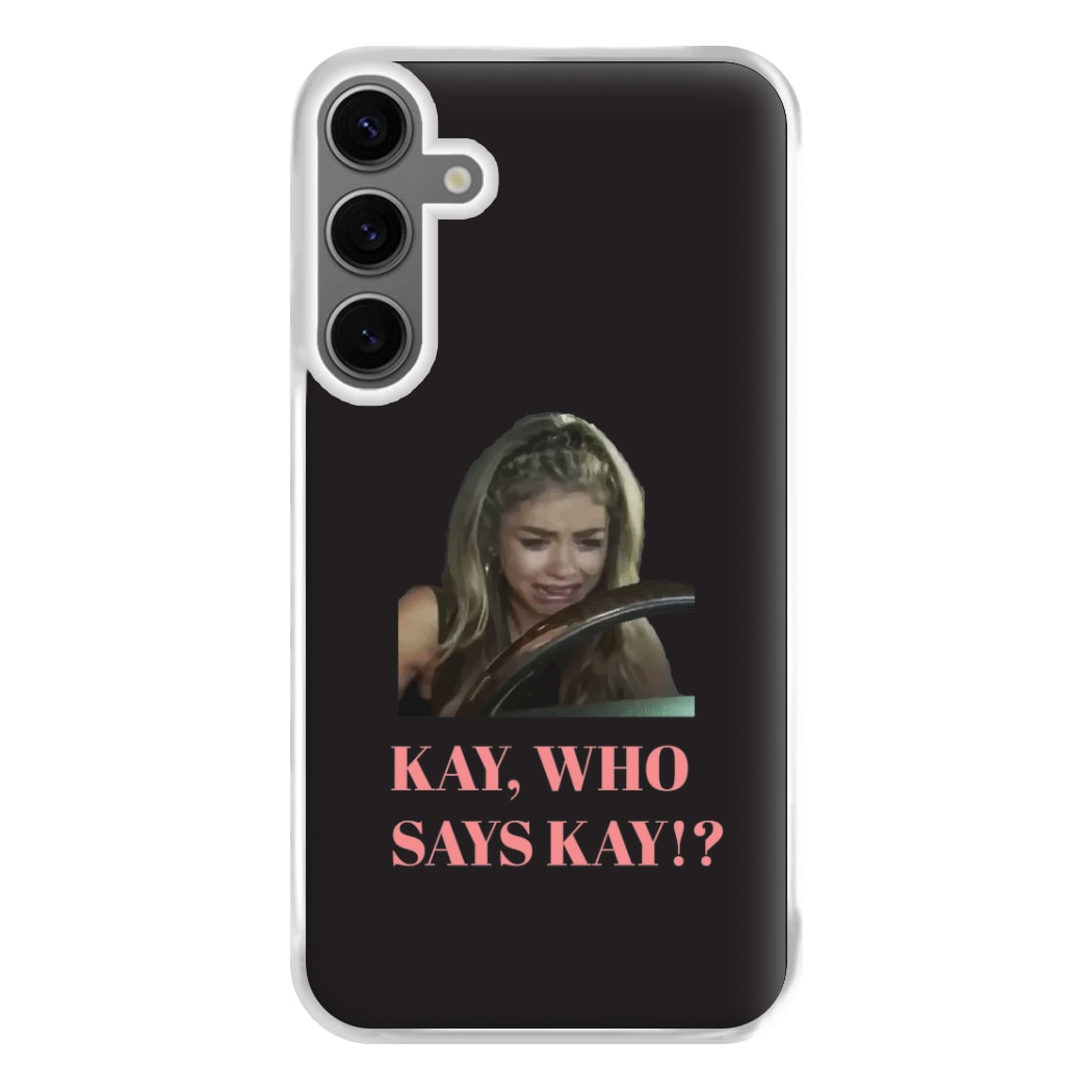 Kay, Who Says Kay!? Phone Case for Galaxy S24FE