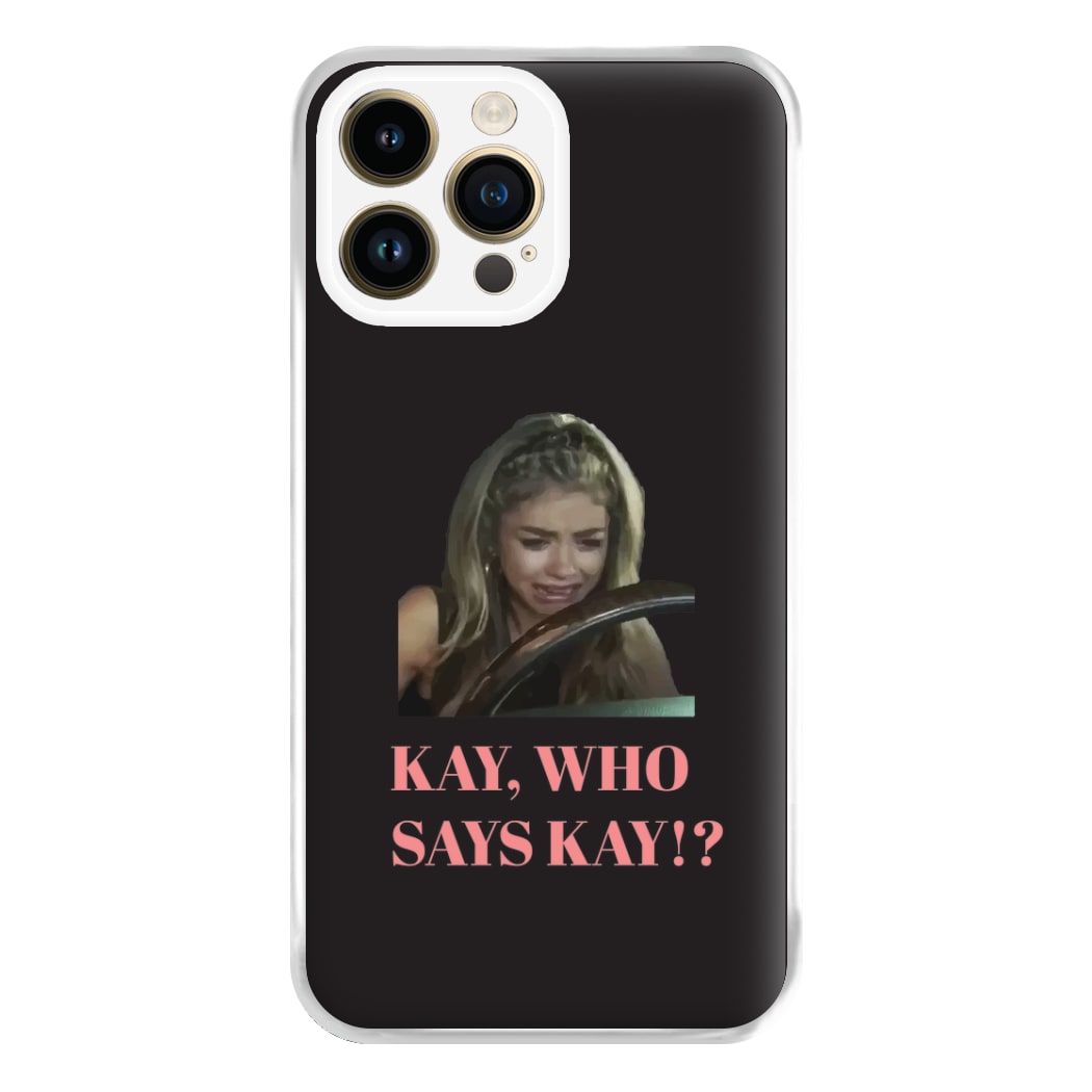 Kay, Who Says Kay!? Phone Case for iPhone 14 Pro Max